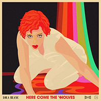 Lola Blanc - Here Come the Wolves (Single)