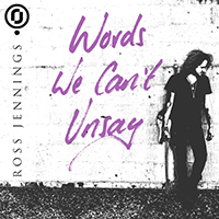 Jennings, Ross - Words We Can't Unsay (Single)