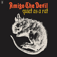 Amigo the Devil - Quiet as a Rat (Single)
