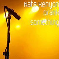 Kenyon, Nate - Drank Something (Single)