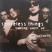 Senseless Things - Taking Care Of Business