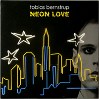 Tobias Bernstrup - Neon Love (Vinyl Single)
