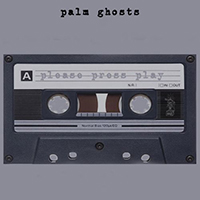Palm Ghosts - Please Press Play (Single)