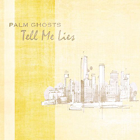 Palm Ghosts - Tell Me Lies (Single)