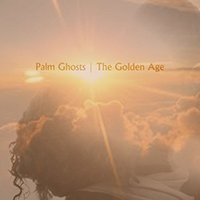 Palm Ghosts - The Golden Age (Single)