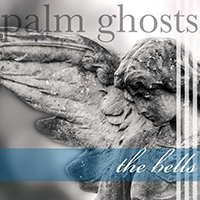 Palm Ghosts - The Bells (Single)