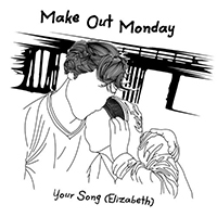 Make Out Monday - Your Song (Elizabeth)