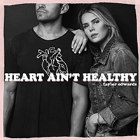Edwards, Taylor - Heart Ain't Healthy (Single)