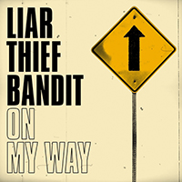 Liar Thief Bandit - On My Way (Single)