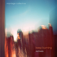 Montage Collective - Keep Burning (Remixes)