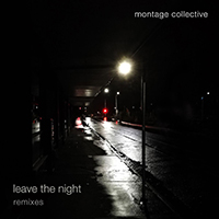 Montage Collective - Leave The Night (Remixes)