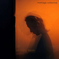 Montage Collective - So Many Faces (Remixes)
