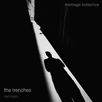 Montage Collective - The Trenches (Remixes)