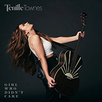 Tenille Townes - Girtl Who Didn't Care (Single)