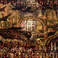 Transhumanizer - Sea of Consciousness II (Live)