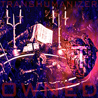 Transhumanizer - Owned (Single)