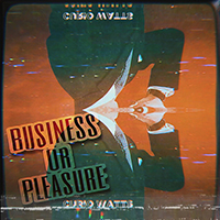 Watts, Curio - Business Or Pleasure (Single)