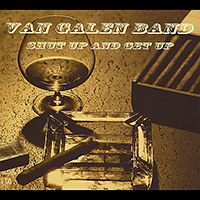 Van Galen Band - Shut Up And Get Up