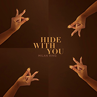 Ring, Milan - Hide With You (Single)