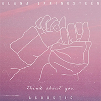 Springsteen, Alana - Think About You (Acoustic Single)