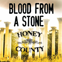 Honey County - Blood From A Stone (Single)