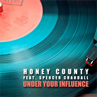Honey County - Under Your Influence (Single)