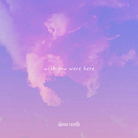 Alaina Castillo - Wish You Were Here (Single)