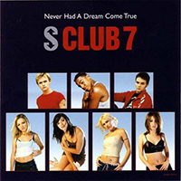S Club 7 - Never Had A Dream Come True (Single)