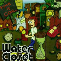 Water Closet - Time Is Cool!