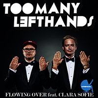 TooManyLeftHands - Flowing Over (with Clara Sofie)