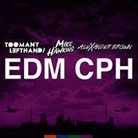 TooManyLeftHands - Edm Cph (with Mike Hawkins / Alexander Brown) (Single)