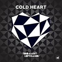 TooManyLeftHands - Cold Heart (Single)
