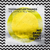 TooManyLeftHands - We Dance All Night (Single)