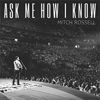 Rossell, Mitch - Ask Me How I Know (Single)