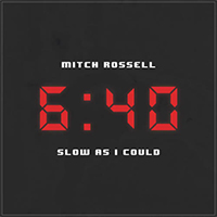 Rossell, Mitch - Slow As I Could (Single)