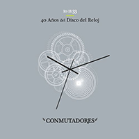 Conmutadores - 40 Anos Del Disco Del Reloj