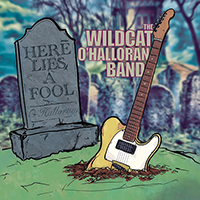 Wildcat O'Halloran - Here Lies A Fool