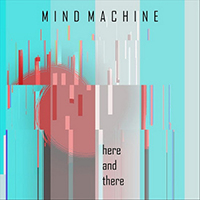 Mind Machine - Here And There