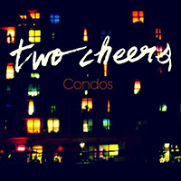 Two Cheers - Condos (Single)