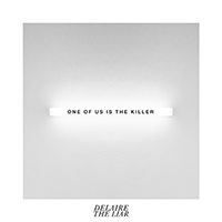 Delaire The Liar - One Of Us Is The Killer (Single)