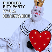 Puddles Pity Party - It's A Heartache (Single)