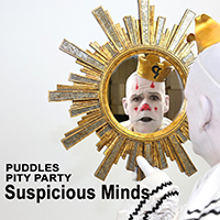 Puddles Pity Party - Suspicious Minds (Single)