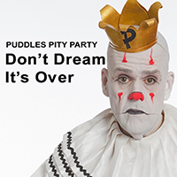 Puddles Pity Party - Don't Dream It's Over (Single)