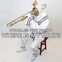 Puddles Pity Party - Where Is My Mind (Single)