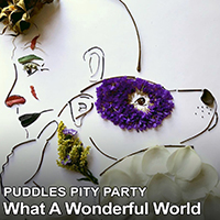 Puddles Pity Party - What A Wonderful World (Single)