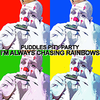 Puddles Pity Party - I'm Always Chasing Rainbows (Single)