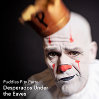 Puddles Pity Party - Desperados Under The Eaves (Single)