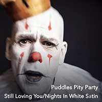 Puddles Pity Party - Still Loving You / Nights In White Satin (Single)