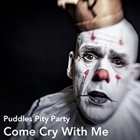 Puddles Pity Party - Come Cry With Me (Single)