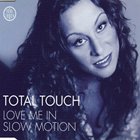 Total Touch - Love Me In Slow Motion (Single)